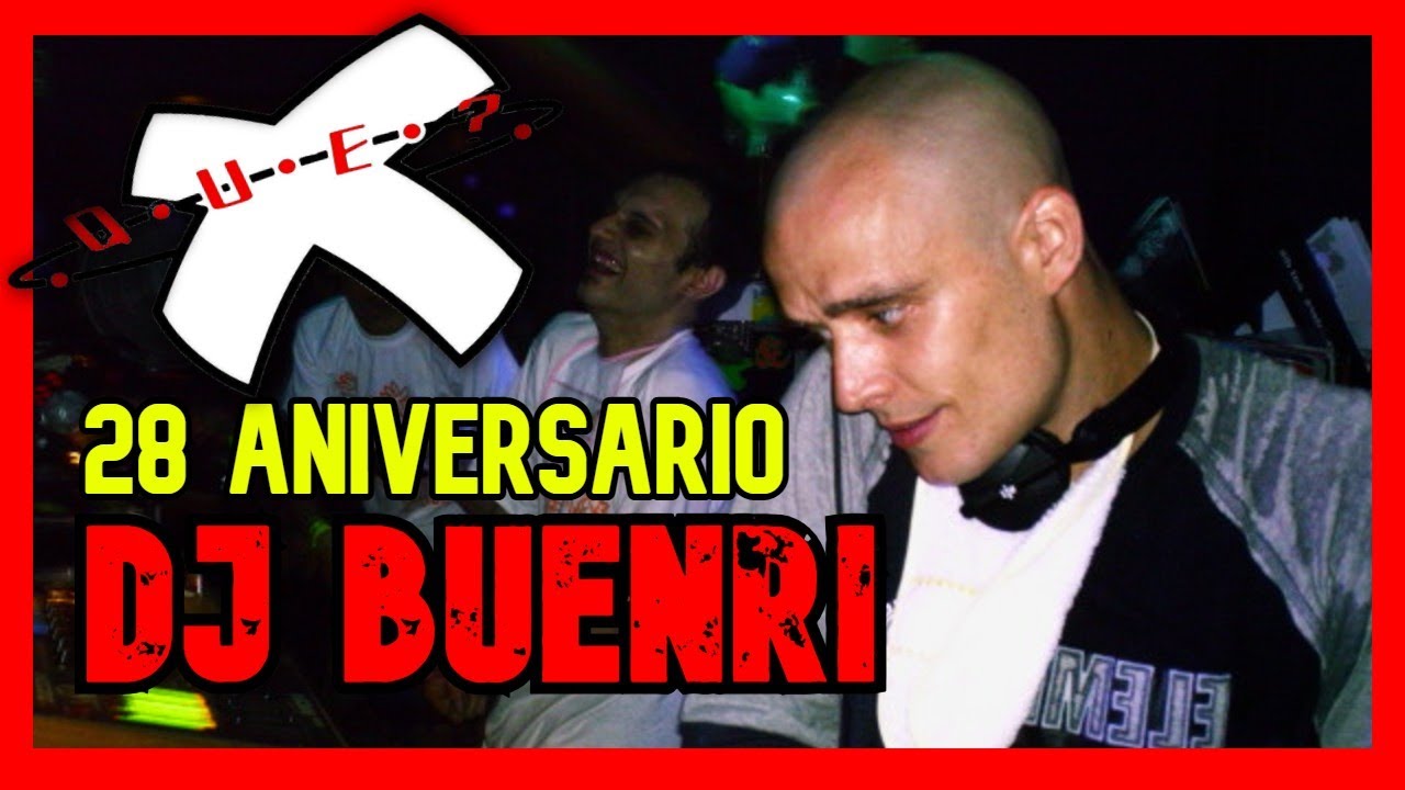 ➤ 28 Aniversario DJ BUENRI 🔥 XQUÈ 2002