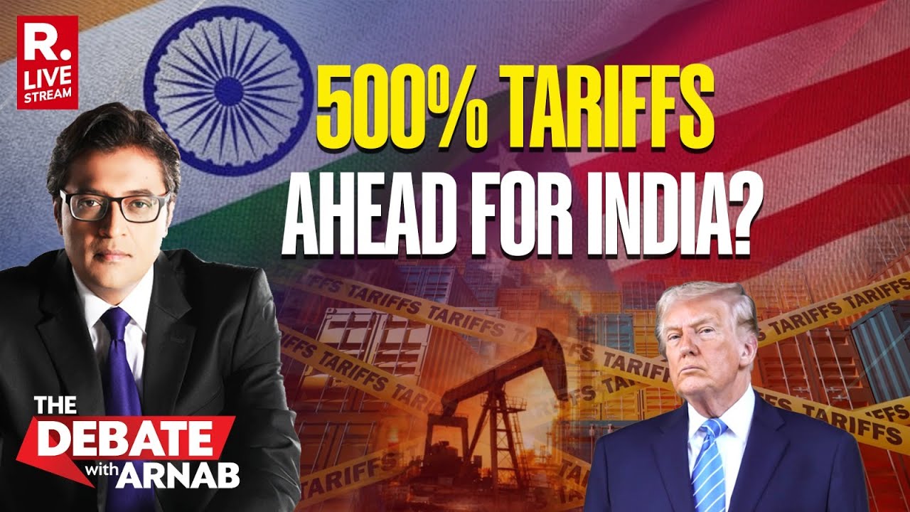 Debate With Arnab LIVE: Trump Man Threatens India With 500% Tariff For Buying Russian Oil