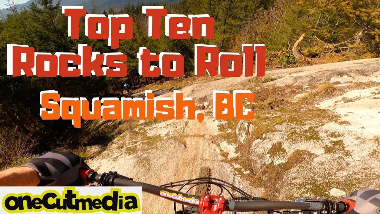 TOP TEN ROCKS TO ROLL in SQUAMISH, BC  ALICE LAKE   onecutmedia