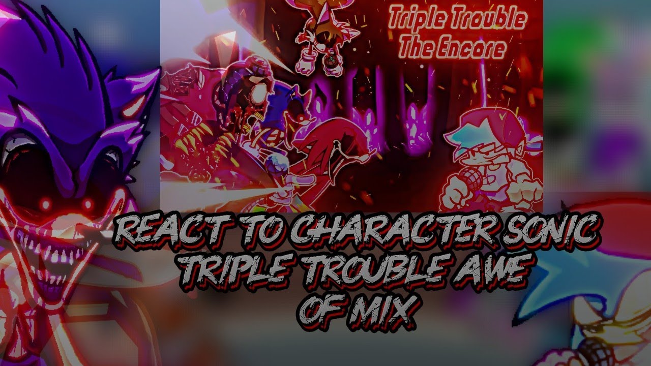 The react to character sonic triple trouble awe of  mix gacha reaction