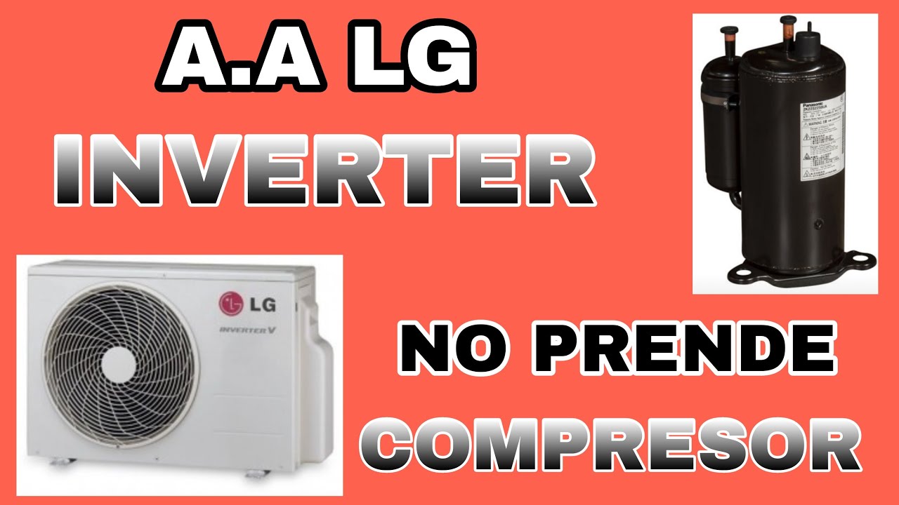 ⚠️COMPRESOR NO PRENDE A A LG INVERTER