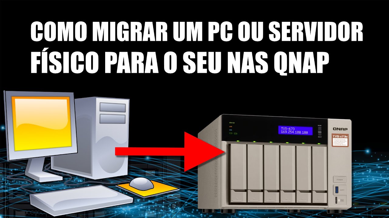 Como migrar um PC ou servidor físico para um NAS