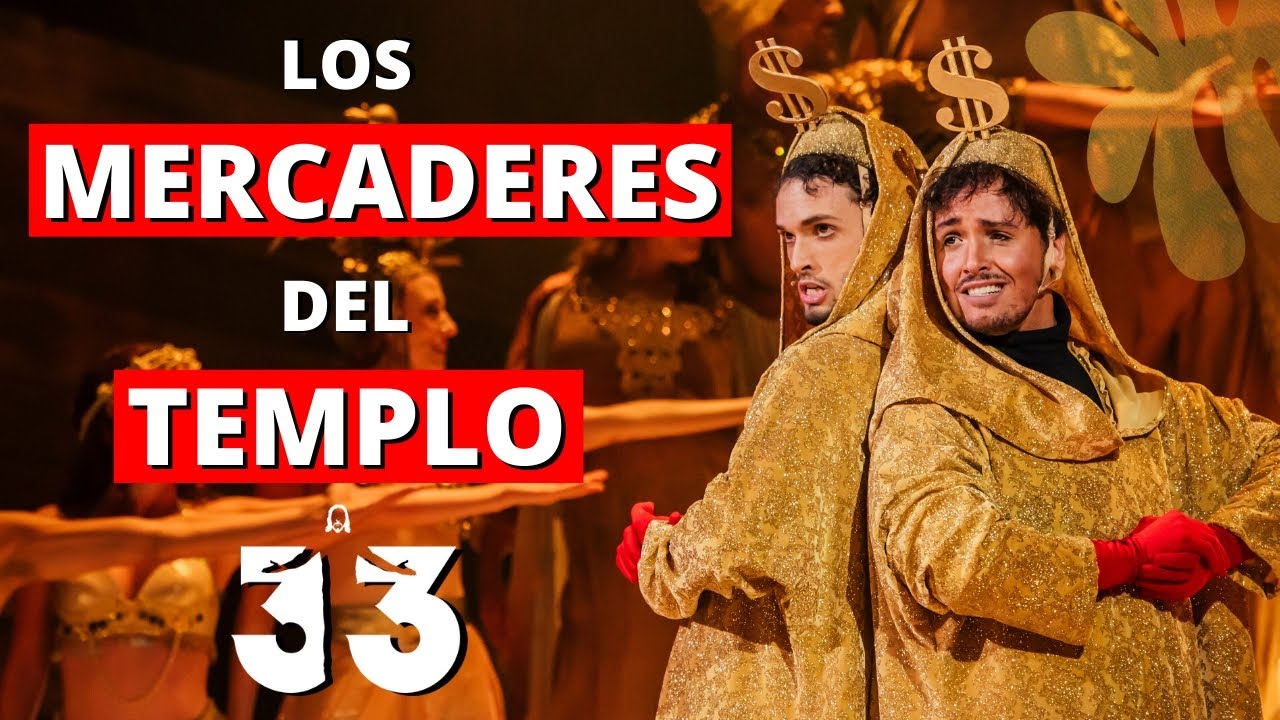 33 EL MUSICAL ♫ Los Mercaderes del Templo ♫ #EnCasaCon33
