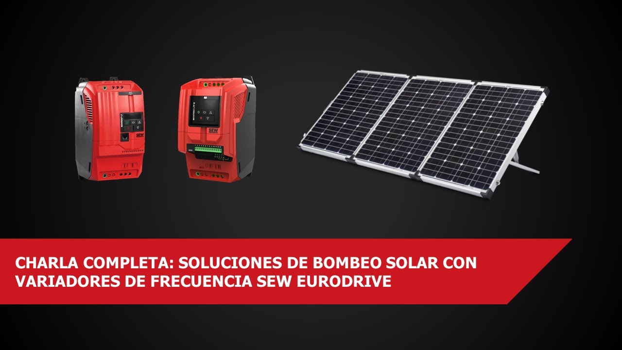 Charla técnica: Soluciones de bombeo solar con variadores de frecuencia SEW EURODRIVE