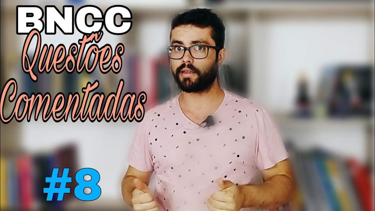BNCC: QUESTÕES COMENTADAS - 2018 #8