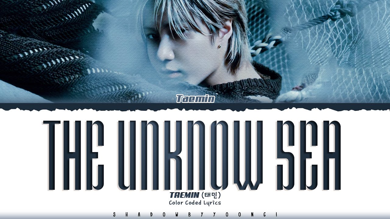 TAEMIN 'The Unknown Sea' Lyrics (태민 The Unknown Sea 가사) [Color Coded Han_Rom_Eng] | ShadowByYoongi