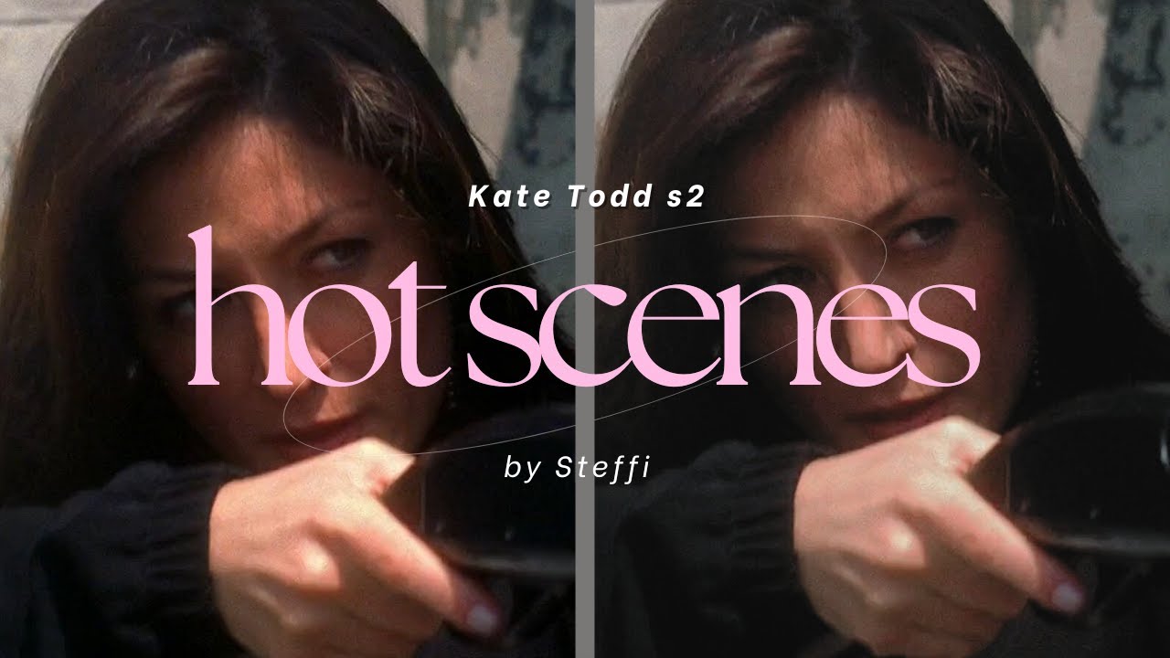 All hot scenes Kate Todd s2