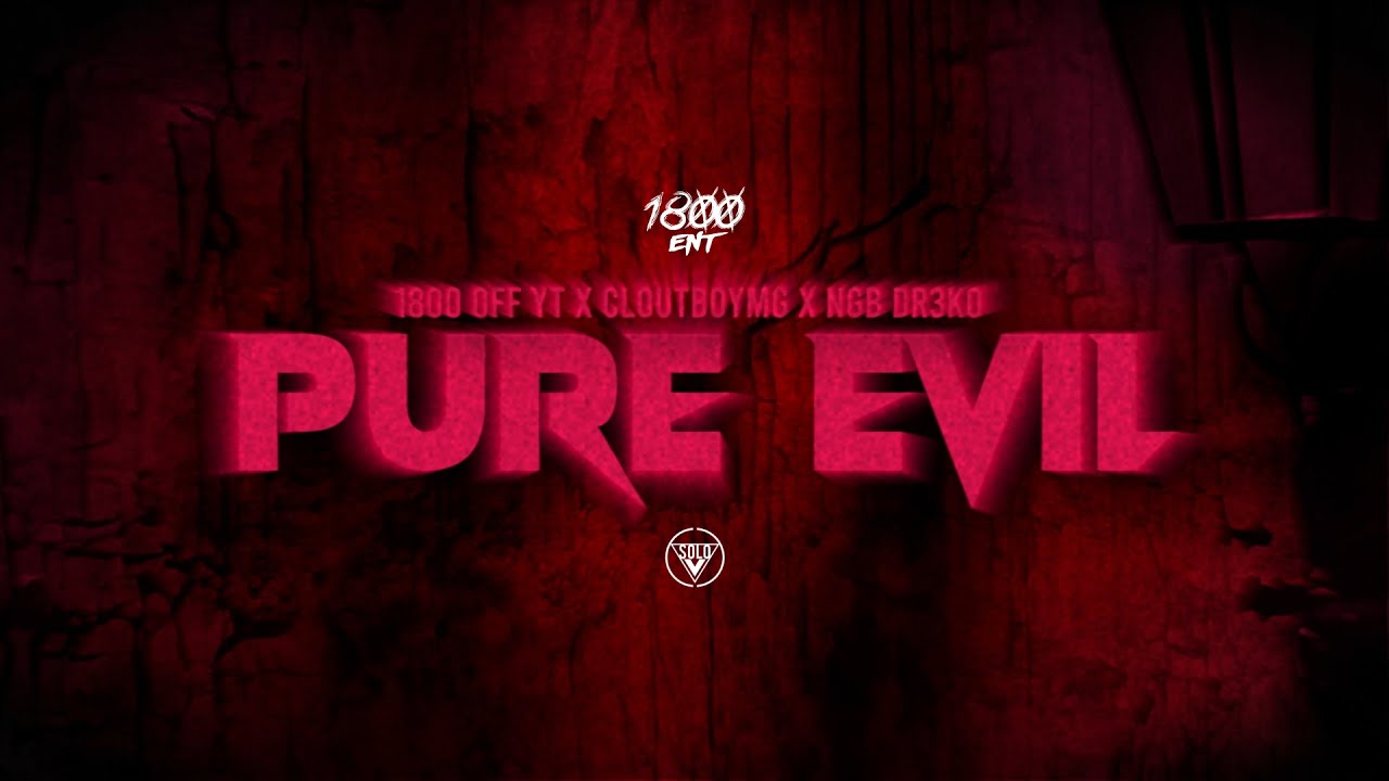 1800 Off YT x CloutBoyMG x NGB DR3K0 - “Pure Evil” (Official Video) | Dir. By @aSoloVision
