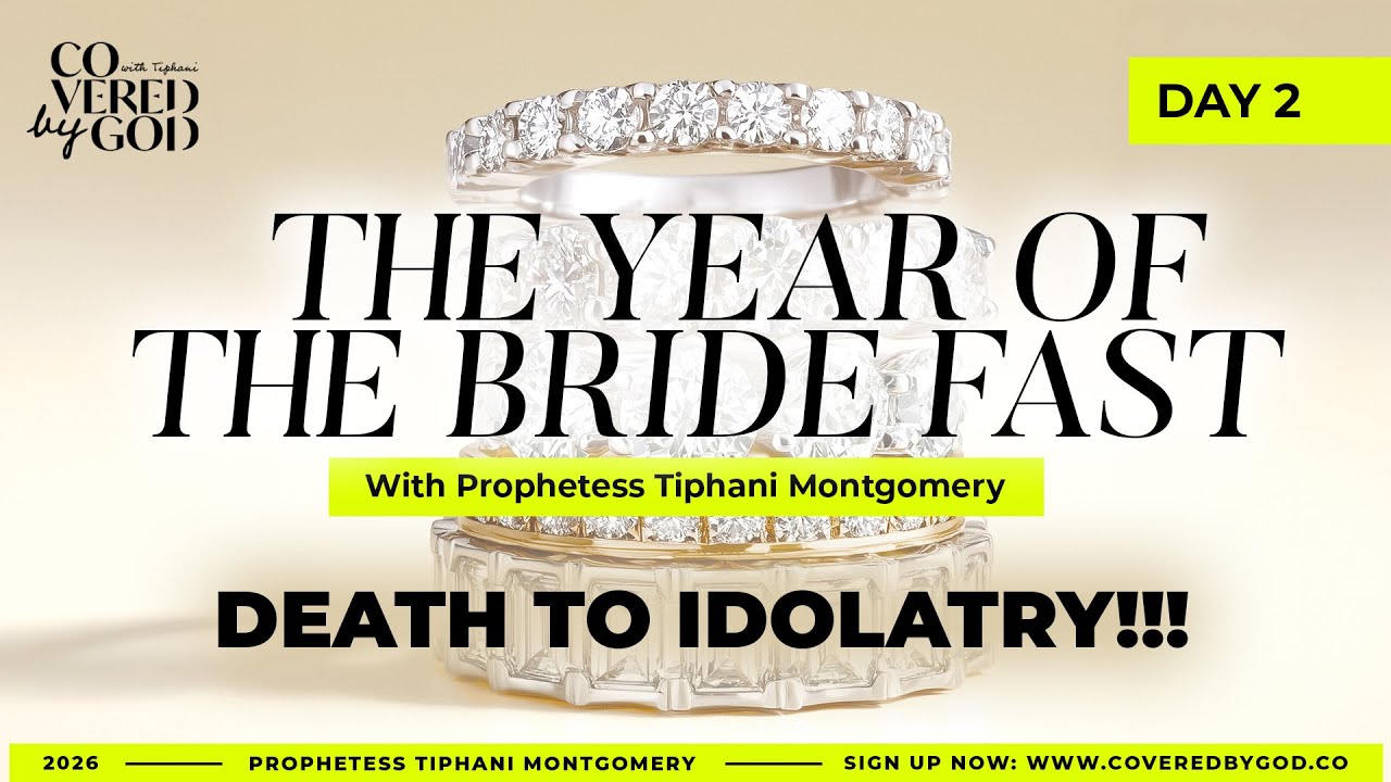 DAY 2 OF 25 | DEATH TO IDOLATRY!!! | #THEYEAROFTHEBRIDE #TIPHANIMONTGOMERY #TYOTB #COVEREDBYGOD