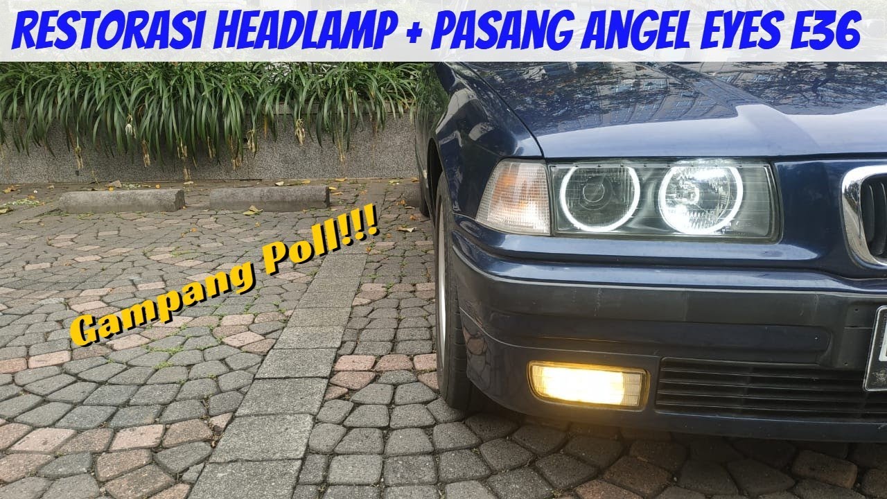 Restorasi Headlamp + Pasang Angel Eyes di BMW E36!