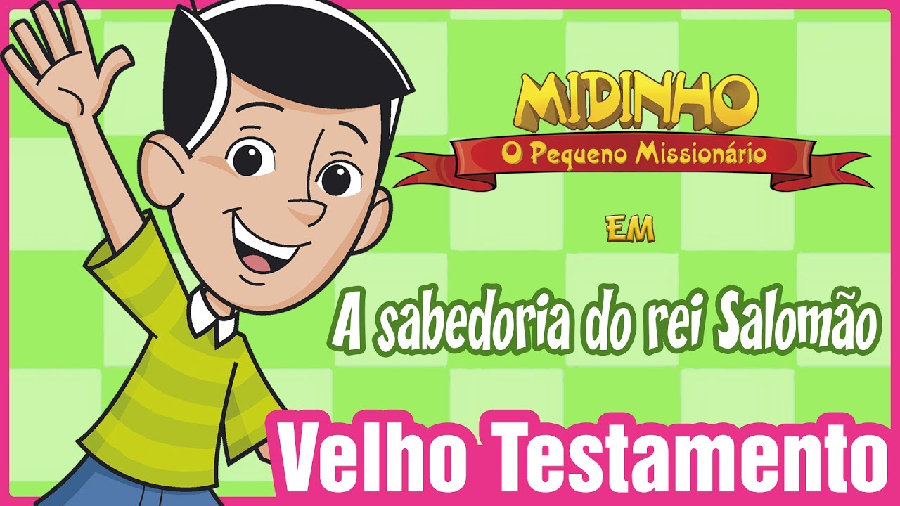A sabedoria do rei salomão - Midinho, o Pequeno Missionário