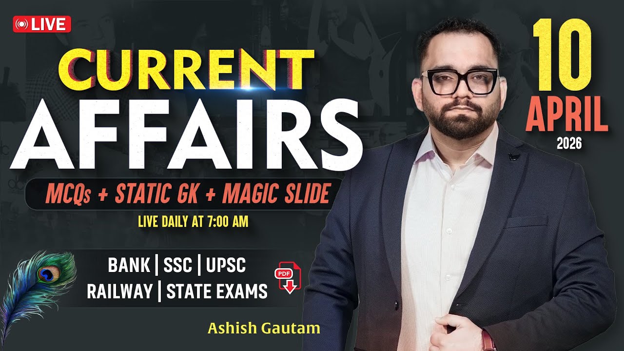 Current Affairs Today | 10th April 2026 Current Affairs | Daily Current Affairs By Ashish Gautam