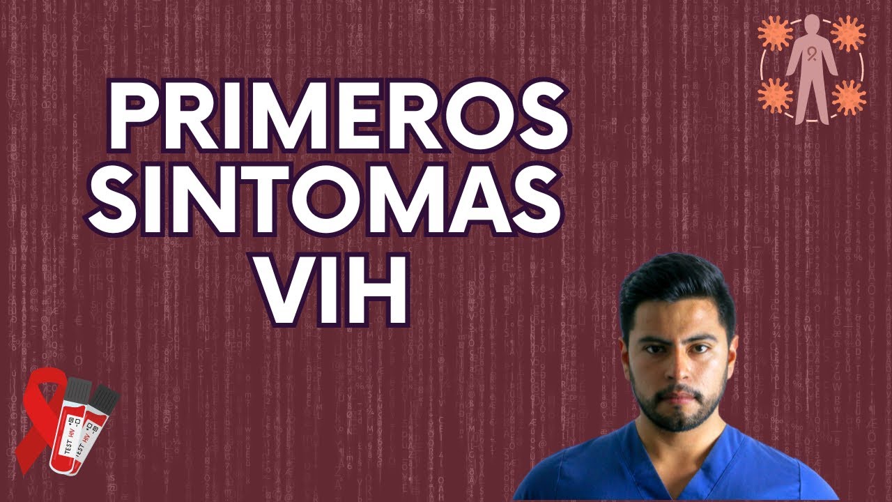 Primeros Sintomas del VIH | Ya para que lo entiendan bien....