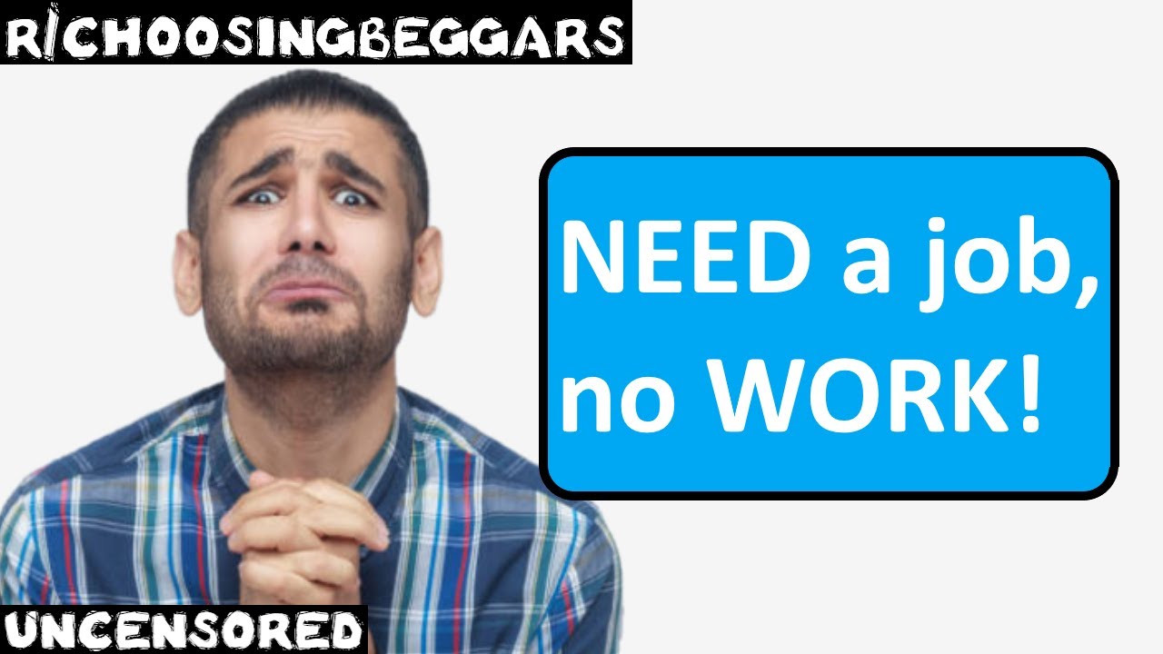 r/choosingbeggars | Ep. 243 | 