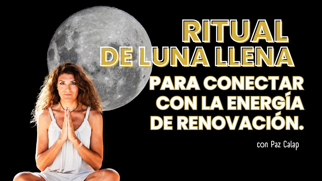 LUNA LLENA AGOSTO 2025 - Ritual para conectar con la energ&iacute;a de renovaci&oacute;n.