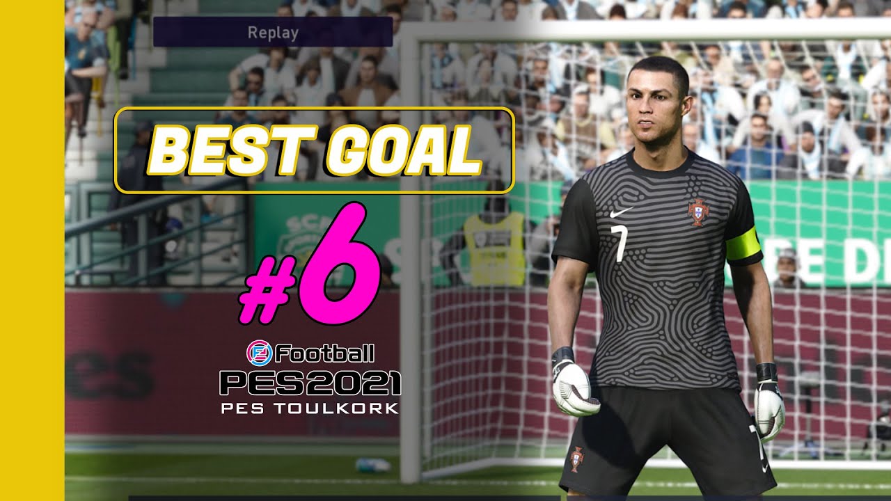 PES 2021 - BEST GOALS | HD | PES TOULKORK #6