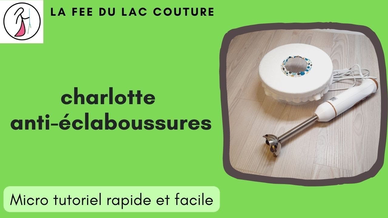 Micro tutoriel rapide et facile: charlotte anti-&eacute;claboussures