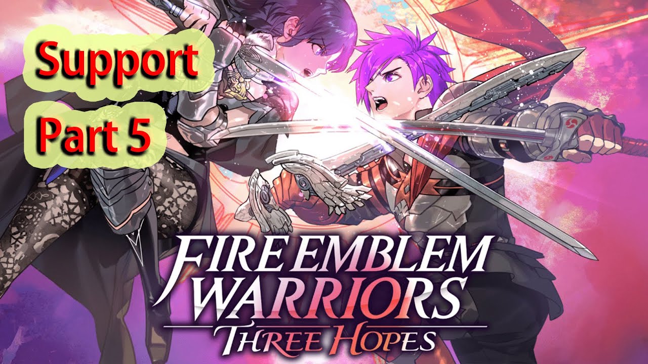Fire Emblem Warriors Three Hopes - Support Part 5