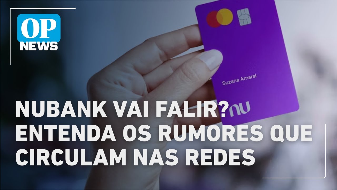 Nubank vai falir? Entenda os rumores que circulam nas redes | O POVO NEWS