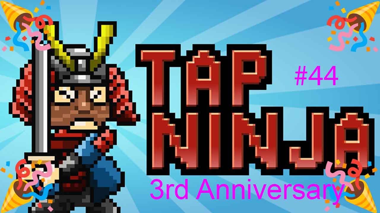 3 Year Anniversary | Tap Ninja #44