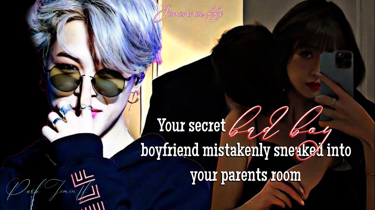 Your secret bad boy boyfriend mistakenly sneaked into your parents room || #jiminff #btsff