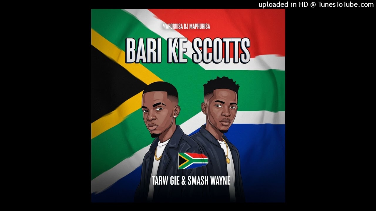 Bari Ke Scotts - Tarw gie Ft. Smash Wayne [Scotts maphuma]