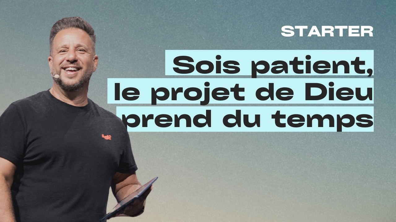 Sois patient, le projet de Dieu prend du temps