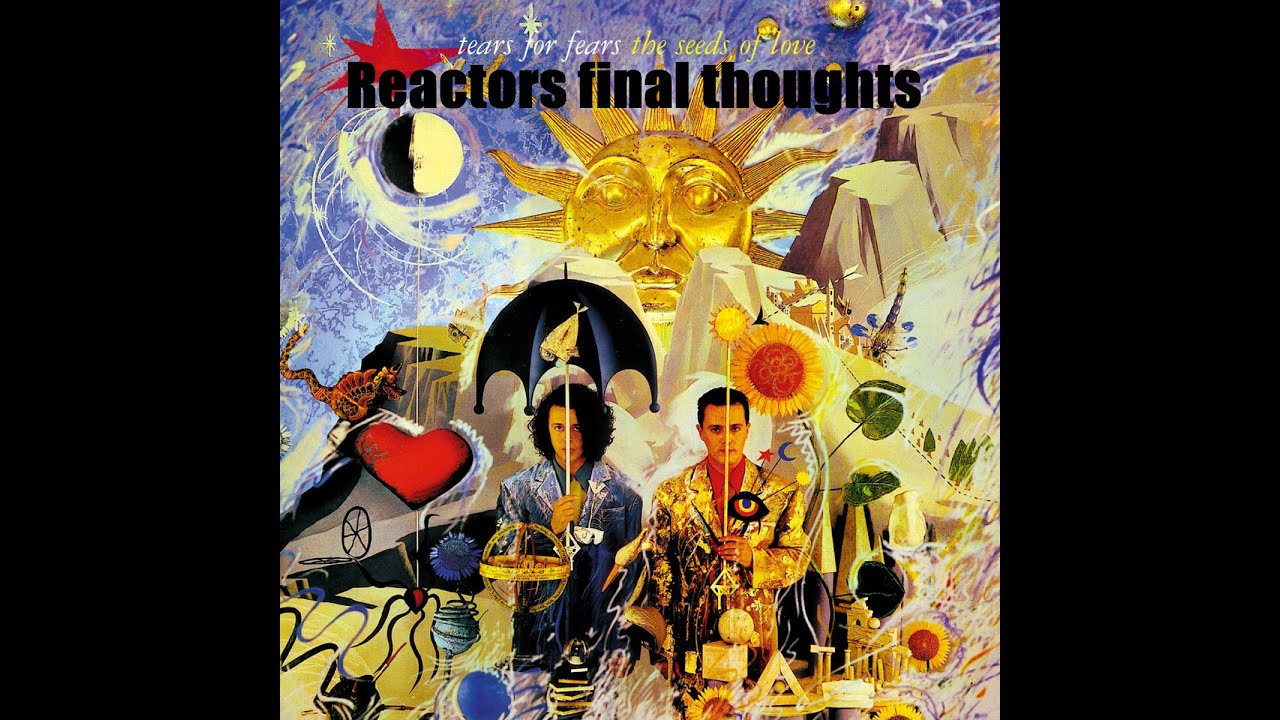 Tear for feras,Sowing the seeds of love,reactors last thoughts.