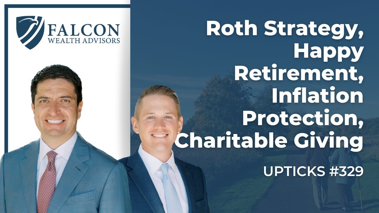 Roth Strategy, Happy Retirement, Inflation Protection, Charitable Giving (Ep. 329)