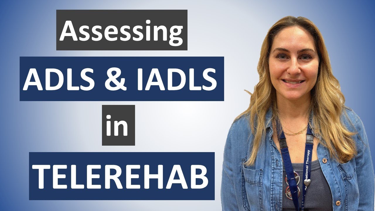 How to Assess ADLs and IADLs in Telerehab