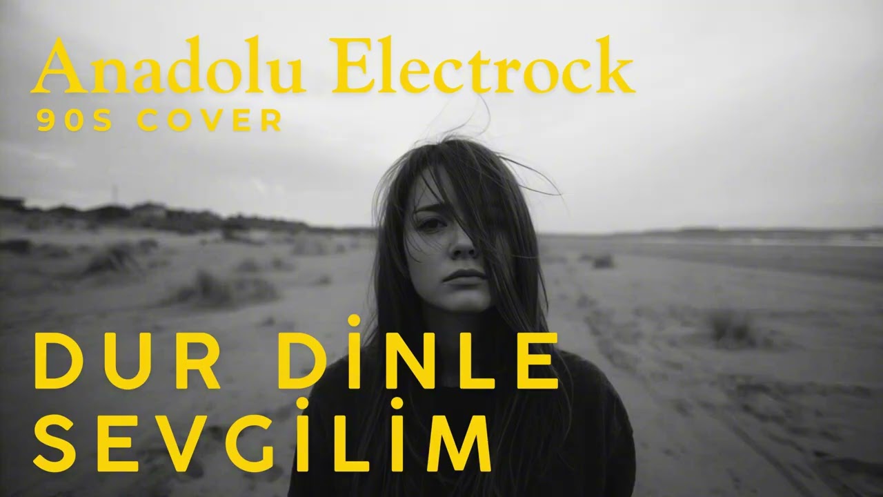 Dur Dinle Sevgilim | Anadolu Electrock 90s Cover