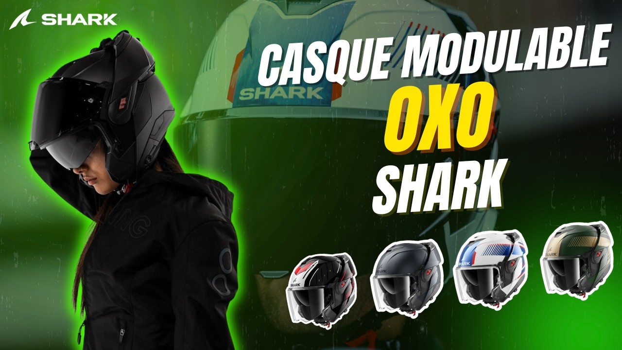 Pr&eacute;sentation du nouveau casque modulable Shark OXO