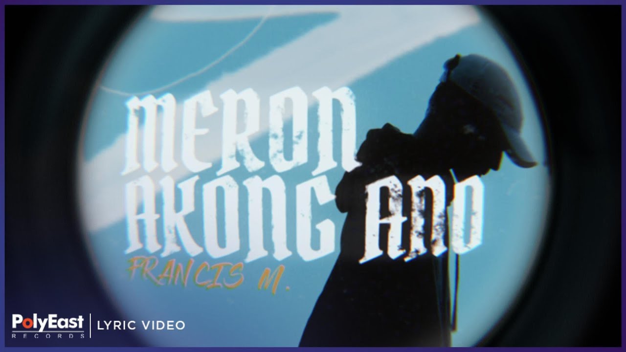 Francis M - Meron Akong Ano | Lyric Video