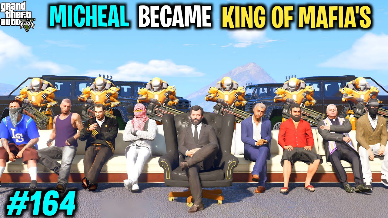 MICHAEL BECAME BIGGEST KING OF ALL MAFIA'S IN LOS SANTOS | GTA V GAMEPLAY #164