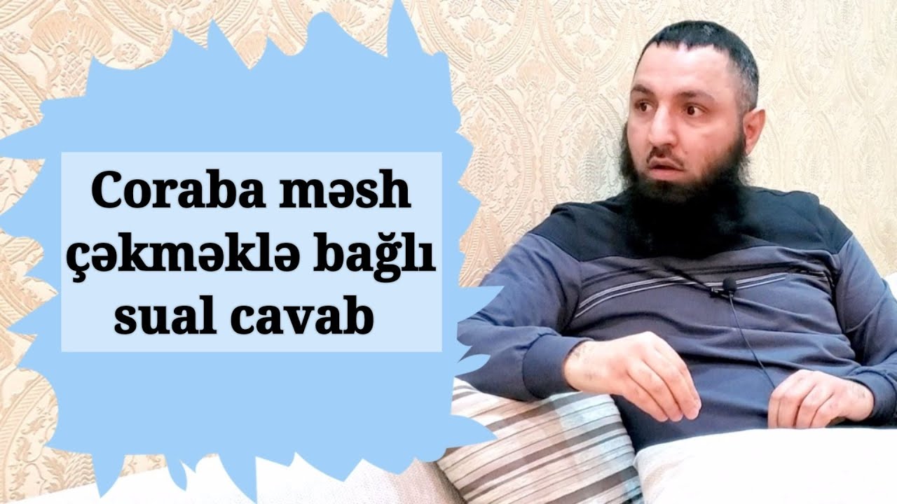 Coraba məsh çəkməklə bağlı sual cavab.. 🌿 Rəşad Hümbətov