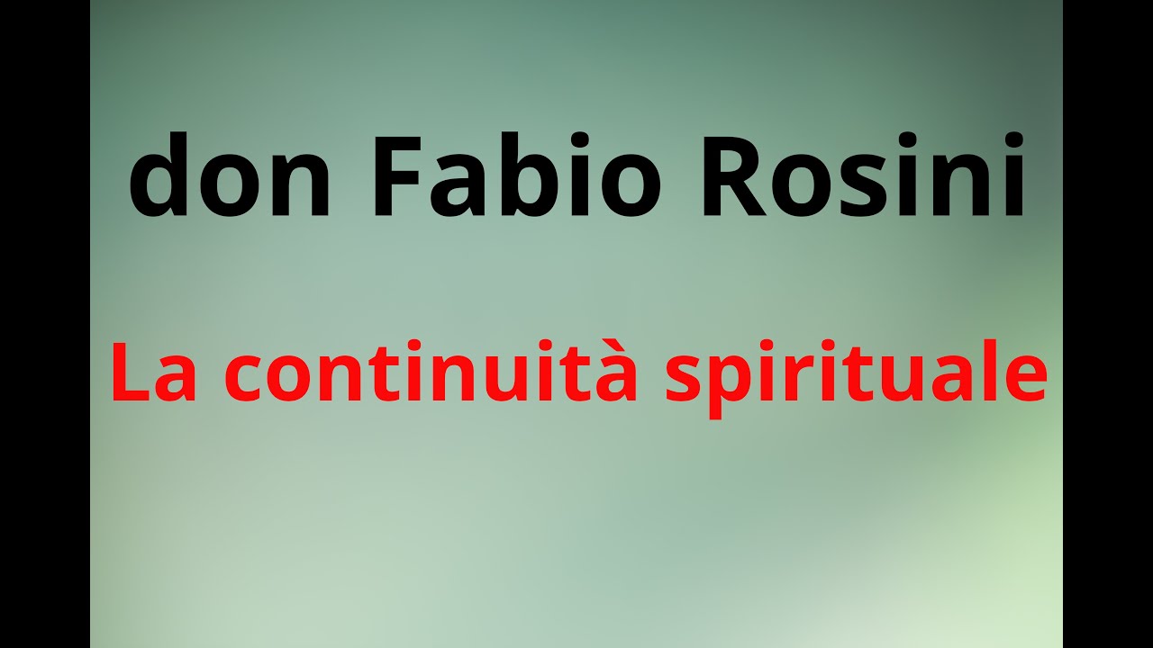 don Fabio Rosini: La continuità spirituale.