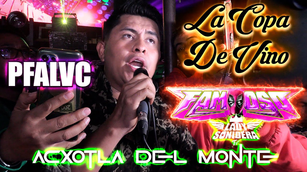 SONIDO FAMOSO ACXOTLA DEL MONTE LA COPA DE VINO QUE TOME PARA OLVIDARTE