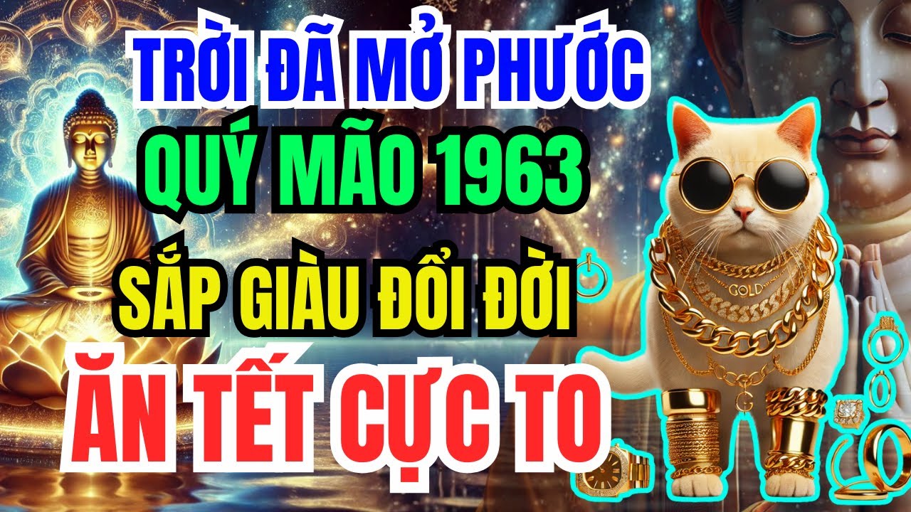 Trời Đã Mở Phước, Quý Mão 1963 Có 8 Dấu Hiệu Này Thoát Khổ, Hưởng Lộc Tổ Tiên, Tiền Đến giàu ú ụ