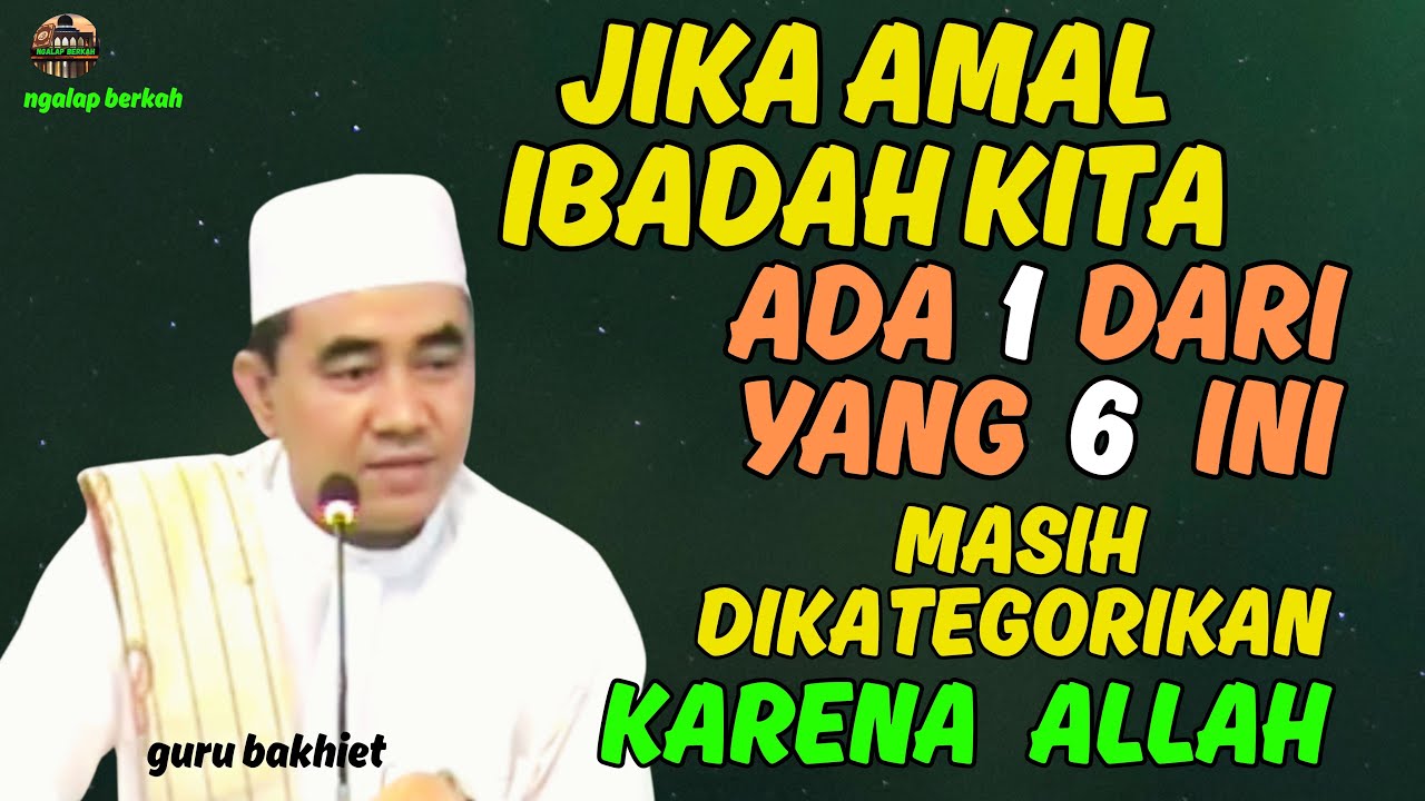 jika amal ibadah kita ada 1 dari yang 6 ini maka masih dikategorikan 