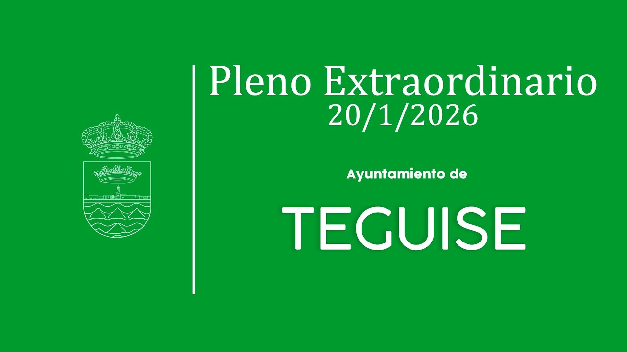 Pleno Extraordinario Ayuntamiento de Teguise 20/1/2026