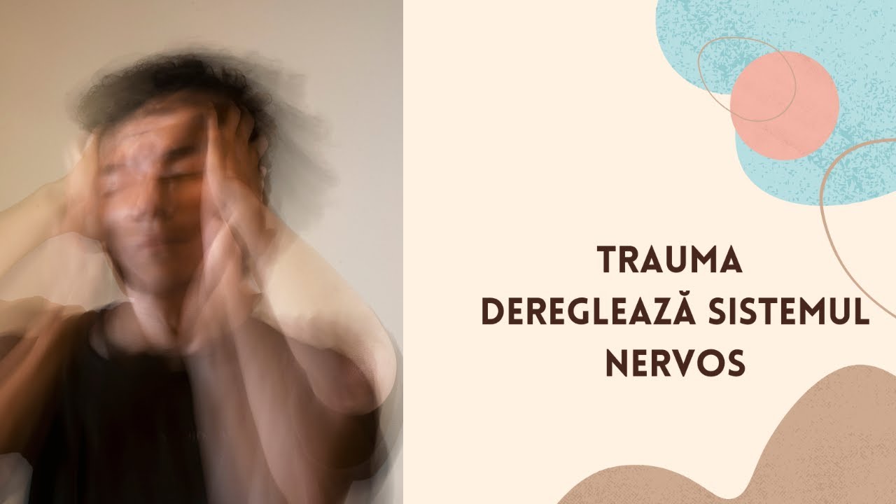 Trauma și dereglarea sistemului nervos