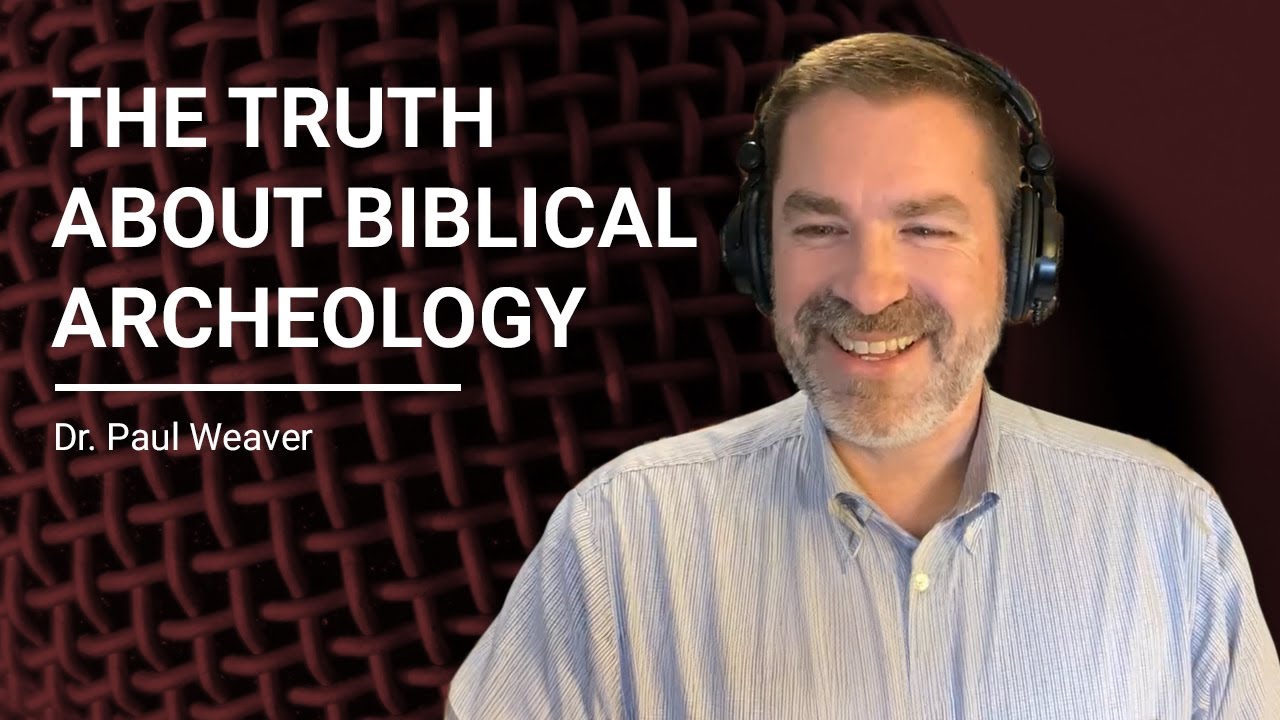 How Biblical Archeology Affirms the Bible | Dr. Paul Weaver