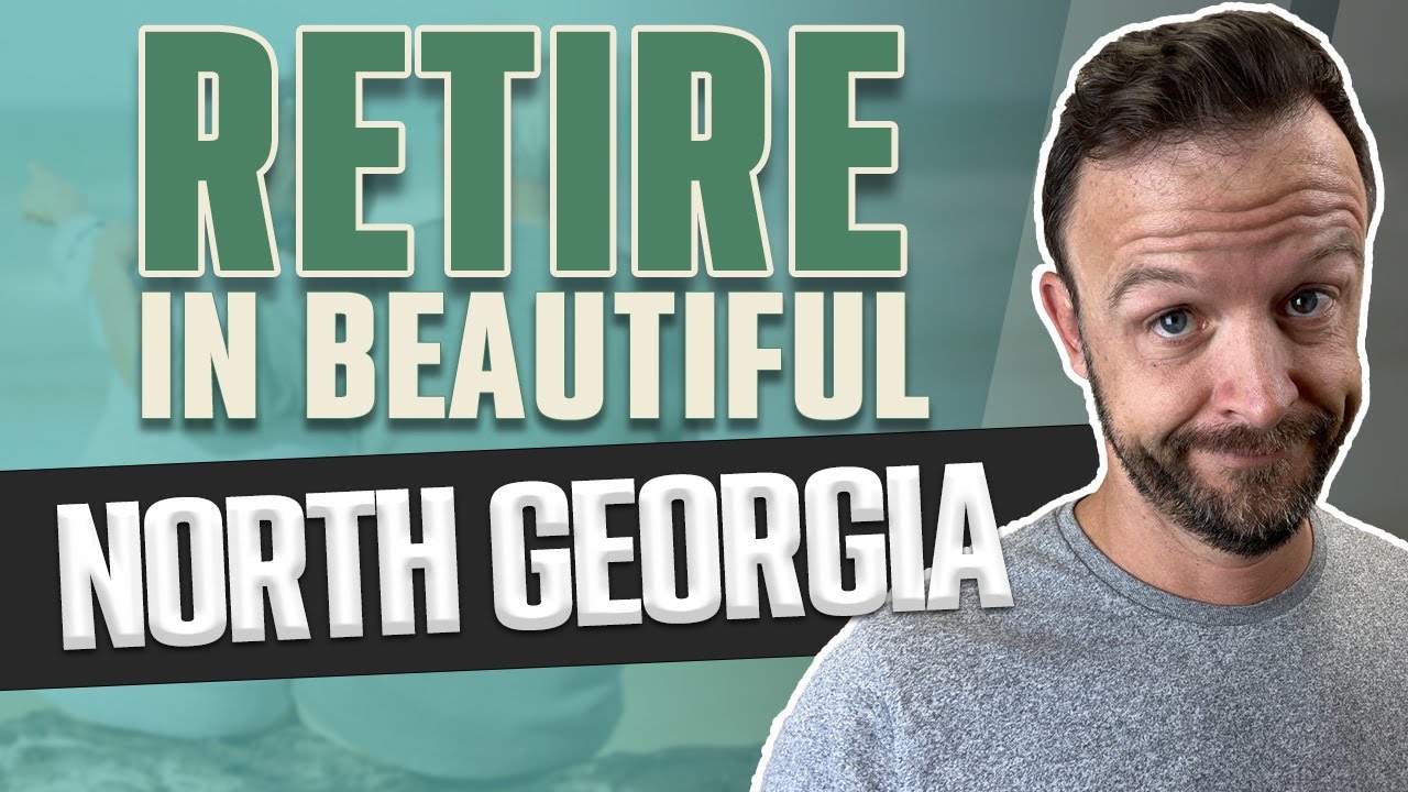 Retiring in North Georgia? Everything To Know Before Moving to North Georgia