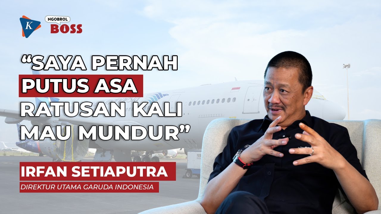 [NGOBROL BOSS] Irfan Setiaputra: Banyak CEO Hebat, Kenapa Harus Saya?