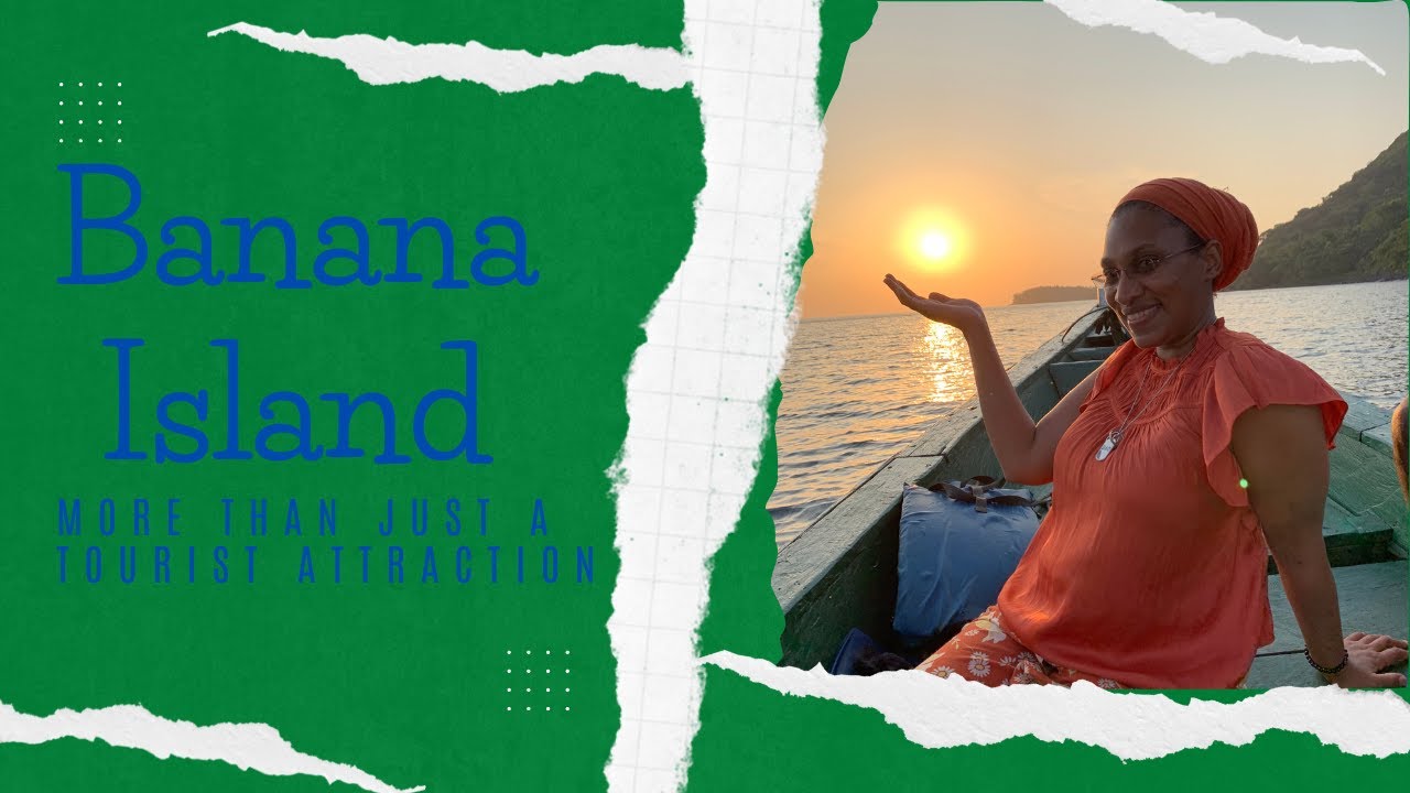 Roughing it on Banana Island | Sierra Leone | Dual Citizenship via Descent