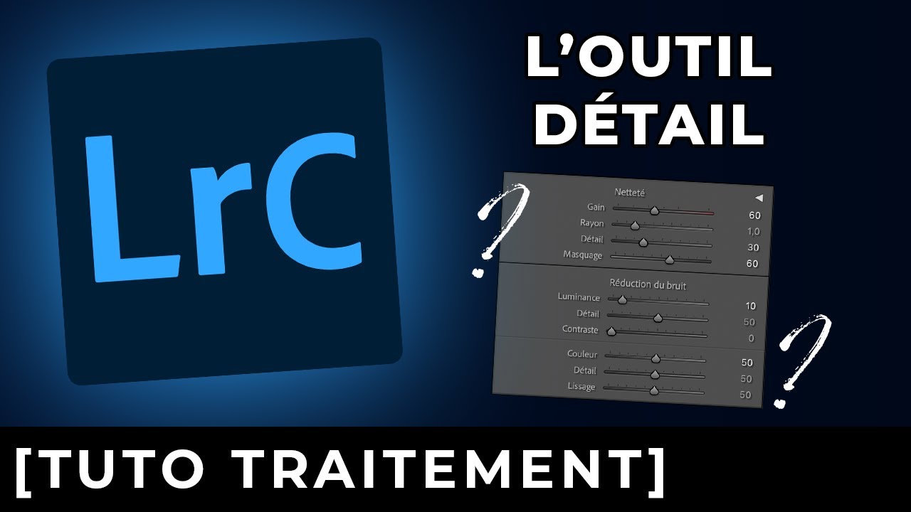 L'outil DÉTAIL (netteté + bruit) dans LIGHTROOM CLASSIC