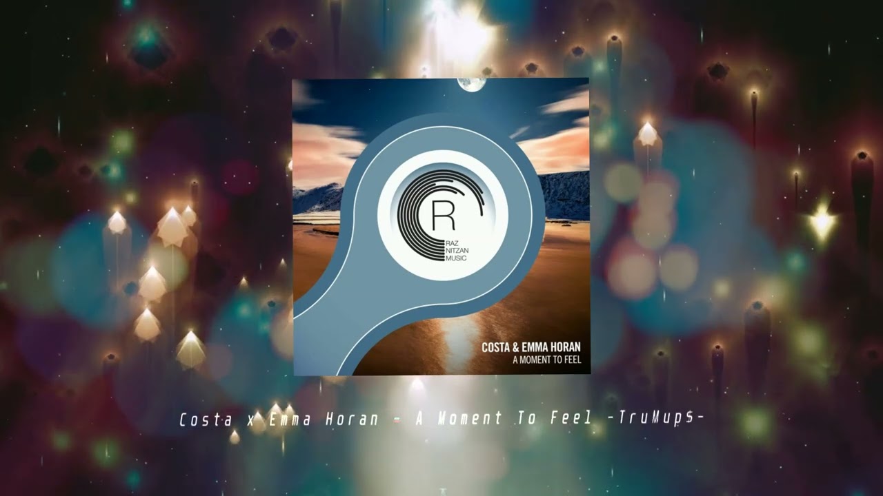 Costa & Emma Horan  - A Moment To Feel (TruMup$ Remix)