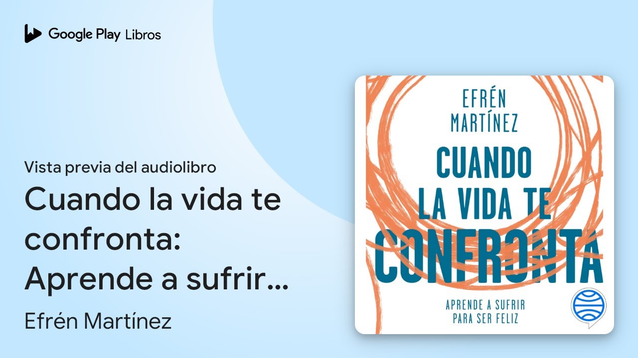 Cuando la vida te confronta: Aprende a sufrir… de Efrén Martínez · Vista previa del audiolibro