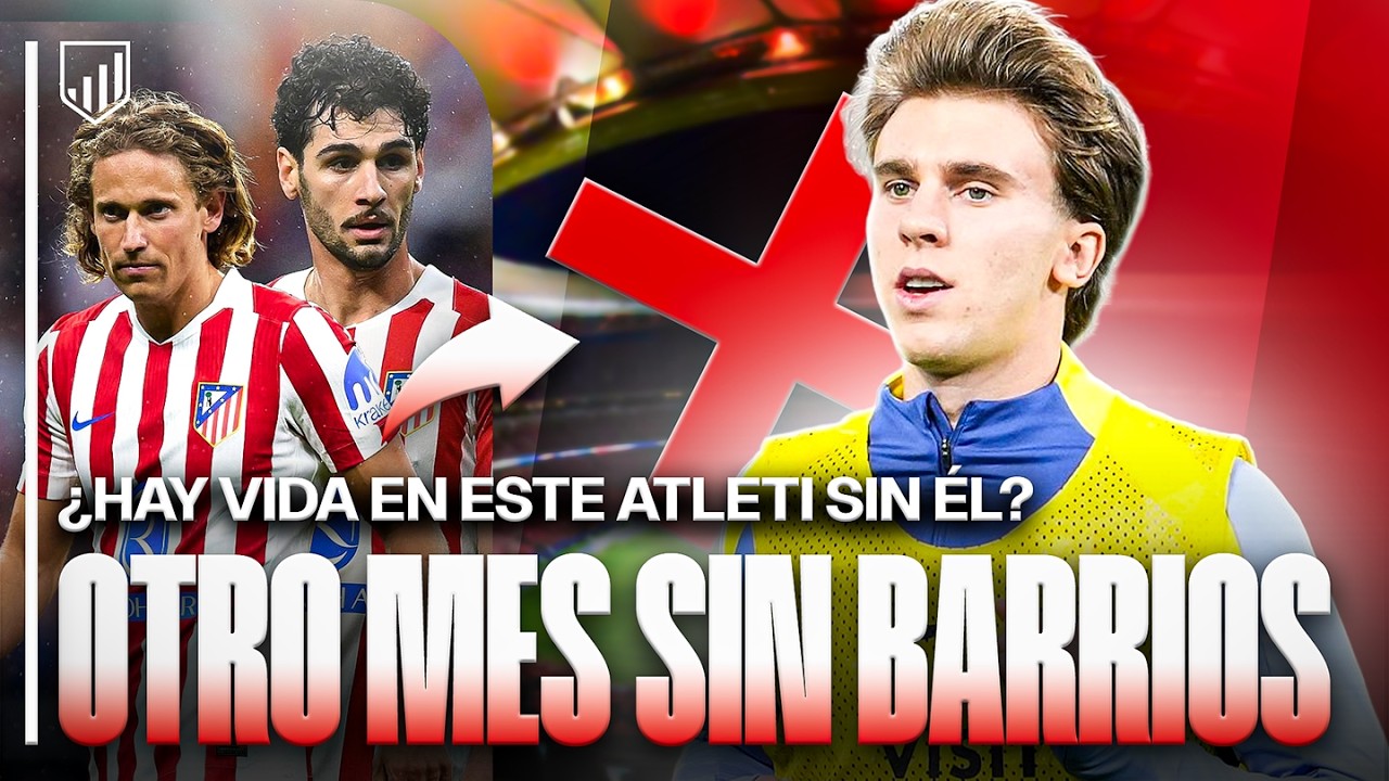 ⚠️¡OTRO MES SIN PABLO BARRIOS! | ¿HAY VIDA EN ESTE ATLETI SIN ÉL?