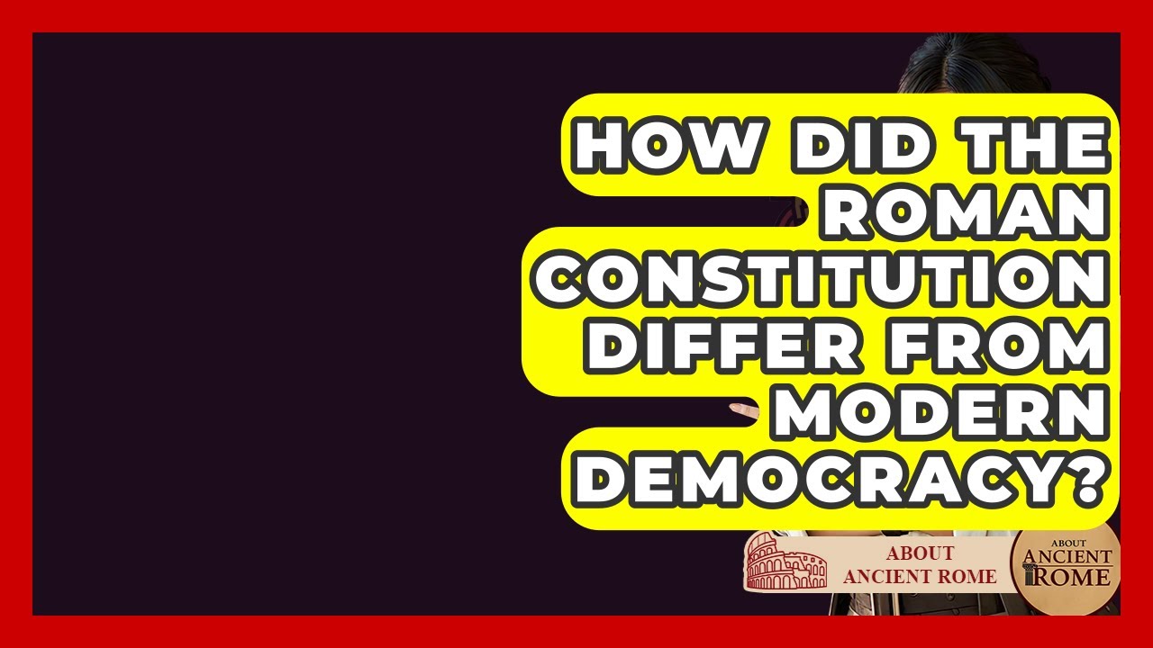 How Did The Roman Constitution Differ From Modern Democracy? - All About Rome
